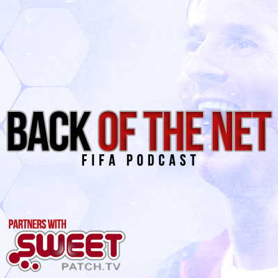 Back of the Net: FIFA Podcast in partnership with Sweatpatch.TV