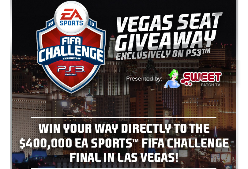 Win your way directly to the $400,000 FIFA Challenge Final in Vegas with Sweetpatch TV