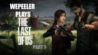 Check out Wepeeler's walkthrough of The Last of Us!
