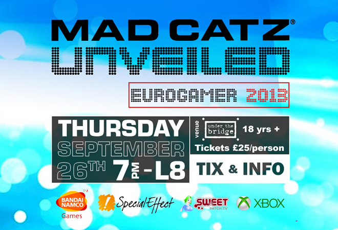 Are you ready London… for Mad Catz UNVEILED? An exclusive pre-Eurogamer event live at the home of Chelsea FC at Stamford Bridge on Thursday 26th September!!